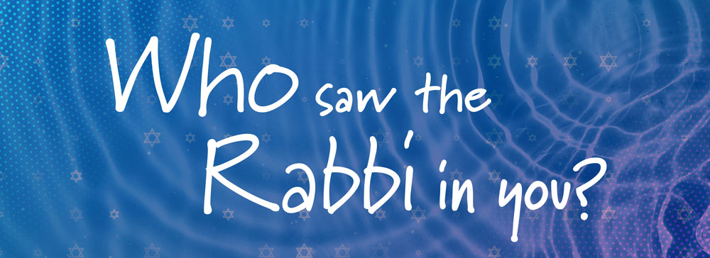 Who-saw-the-Rabbi-in-you banner